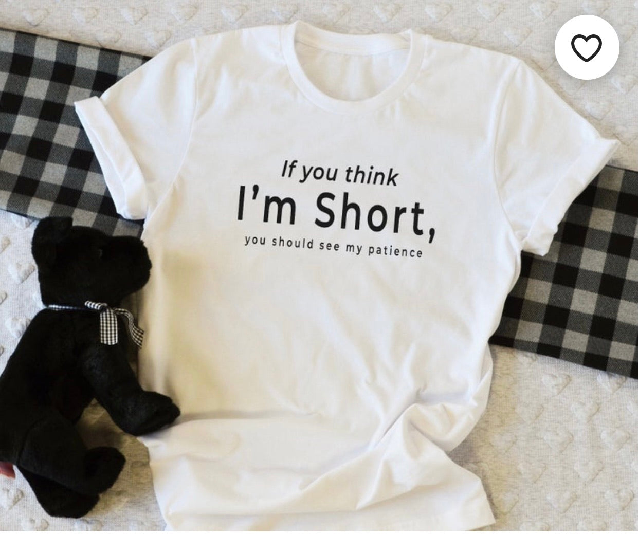 Graphic Shirt “If you think I’m short, you should see my patience”